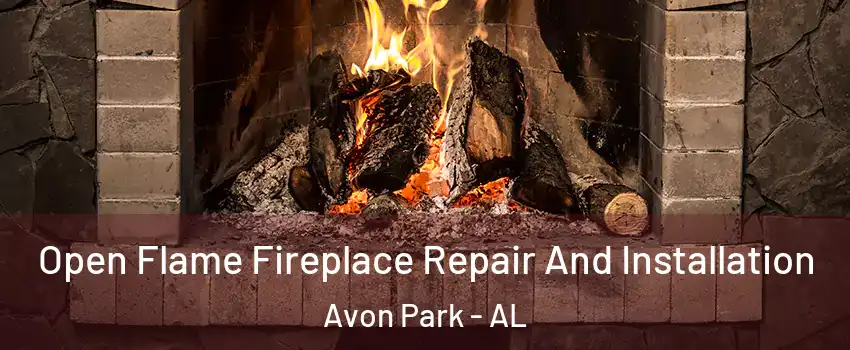 Open Flame Fireplace Repair And Installation Avon Park - AL
