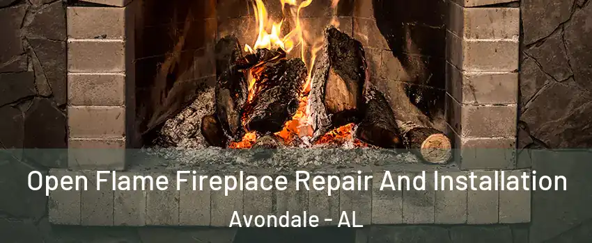 Open Flame Fireplace Repair And Installation Avondale - AL