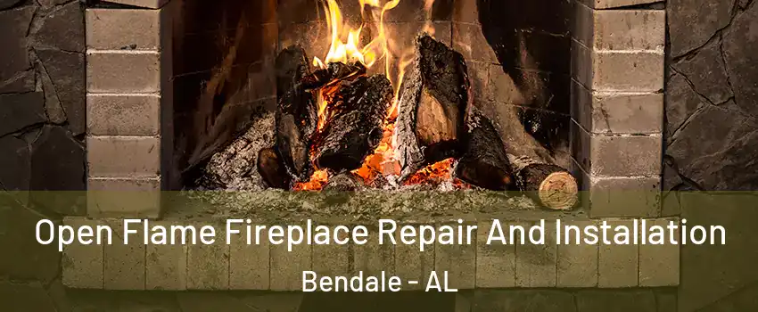 Open Flame Fireplace Repair And Installation Bendale - AL