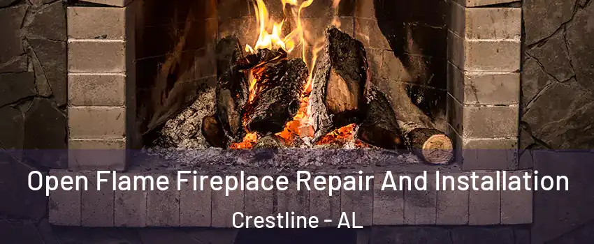 Open Flame Fireplace Repair And Installation Crestline - AL