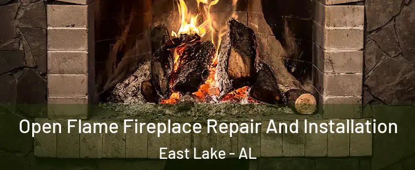 Open Flame Fireplace Repair And Installation East Lake - AL