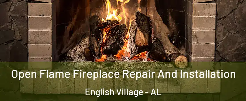 Open Flame Fireplace Repair And Installation English Village - AL