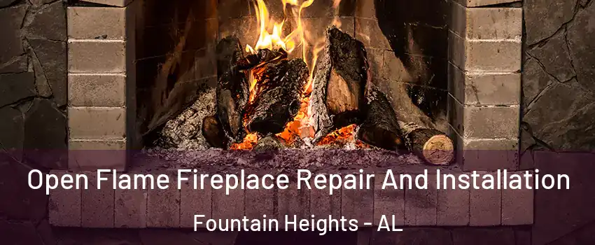 Open Flame Fireplace Repair And Installation Fountain Heights - AL