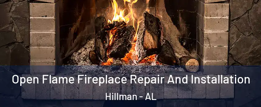 Open Flame Fireplace Repair And Installation Hillman - AL
