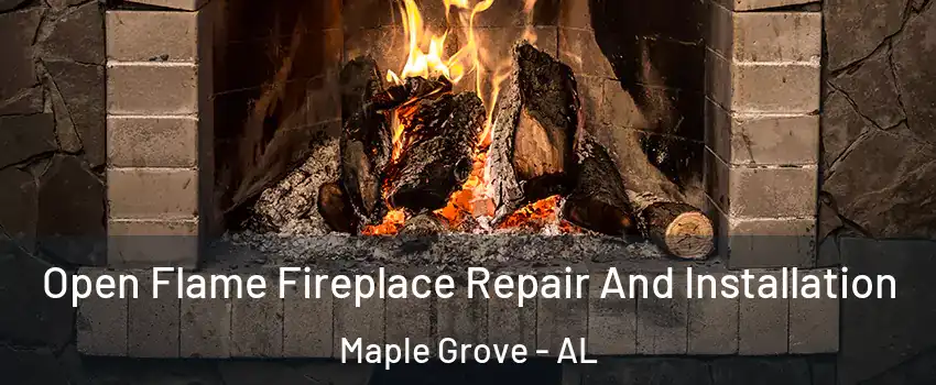 Open Flame Fireplace Repair And Installation Maple Grove - AL