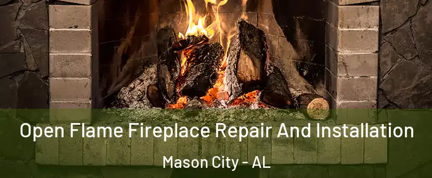 Open Flame Fireplace Repair And Installation Mason City - AL
