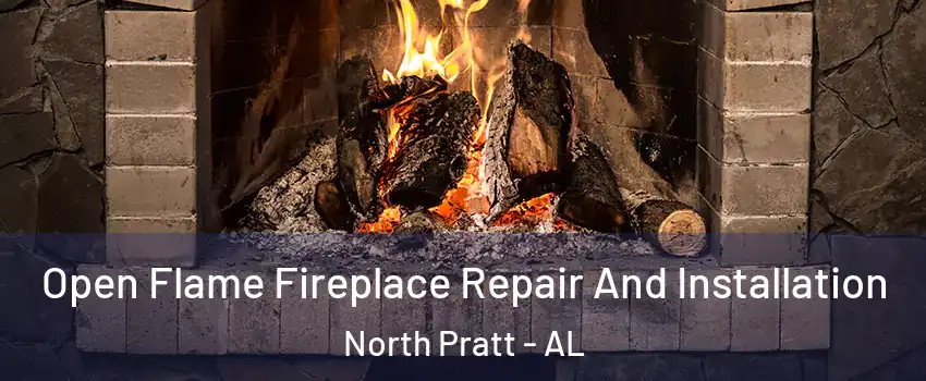 Open Flame Fireplace Repair And Installation North Pratt - AL
