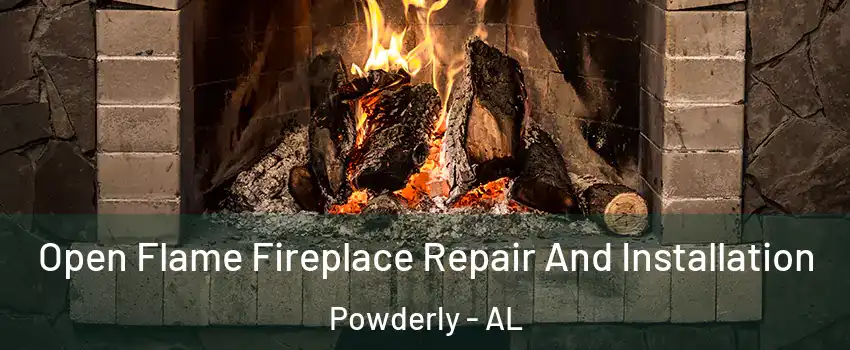 Open Flame Fireplace Repair And Installation Powderly - AL
