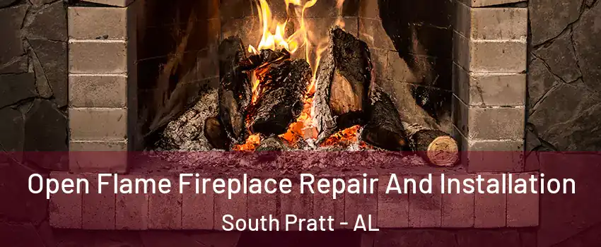 Open Flame Fireplace Repair And Installation South Pratt - AL