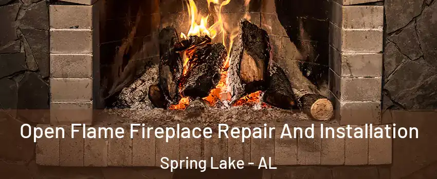 Open Flame Fireplace Repair And Installation Spring Lake - AL