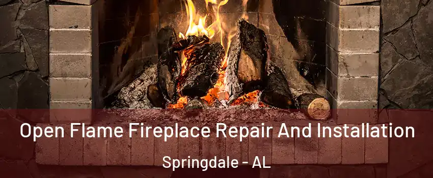 Open Flame Fireplace Repair And Installation Springdale - AL