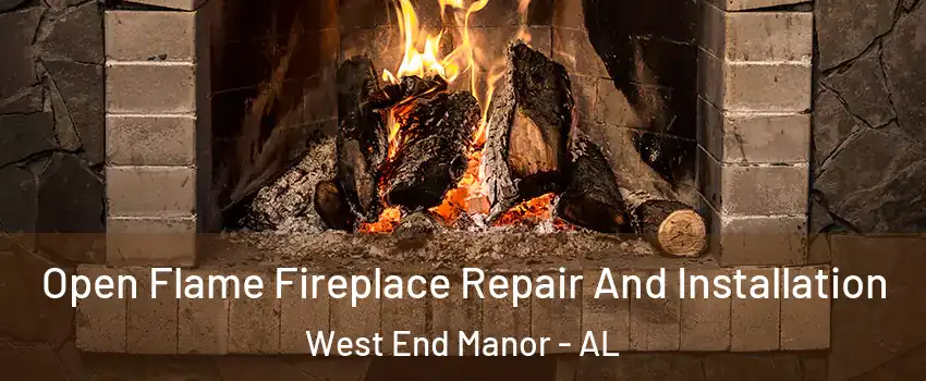 Open Flame Fireplace Repair And Installation West End Manor - AL