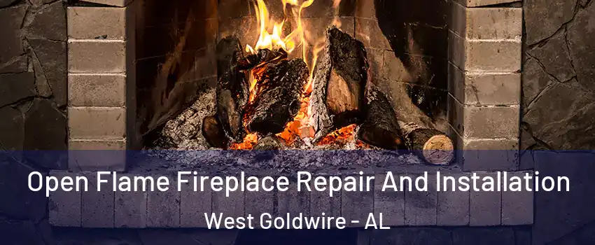 Open Flame Fireplace Repair And Installation West Goldwire - AL