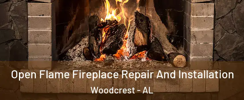 Open Flame Fireplace Repair And Installation Woodcrest - AL