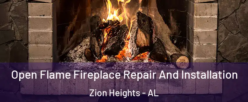 Open Flame Fireplace Repair And Installation Zion Heights - AL
