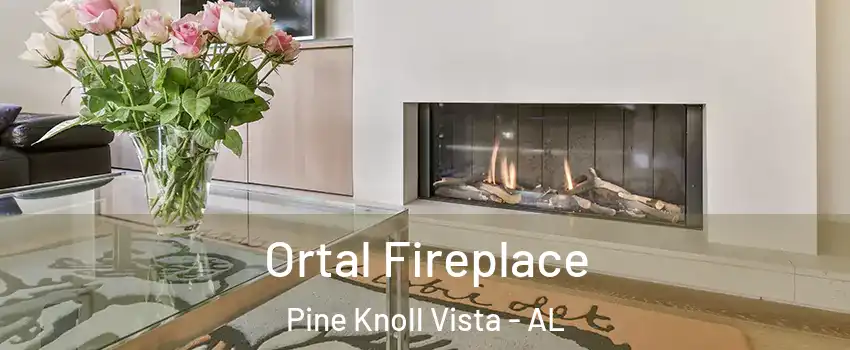 Ortal Fireplace Pine Knoll Vista - AL