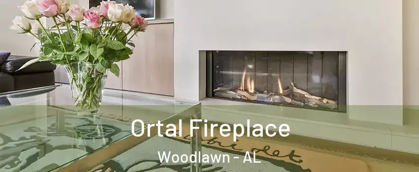 Ortal Fireplace Woodlawn - AL