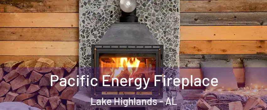 Pacific Energy Fireplace Lake Highlands - AL