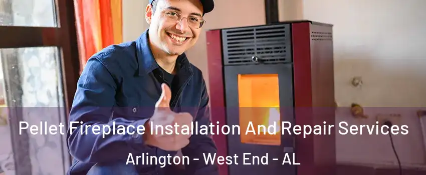 Pellet Fireplace Installation And Repair Services Arlington - West End - AL