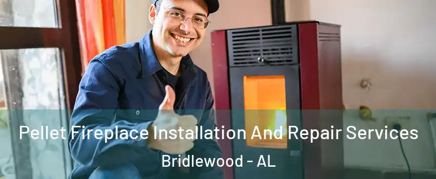 Pellet Fireplace Installation And Repair Services Bridlewood - AL
