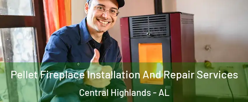 Pellet Fireplace Installation And Repair Services Central Highlands - AL