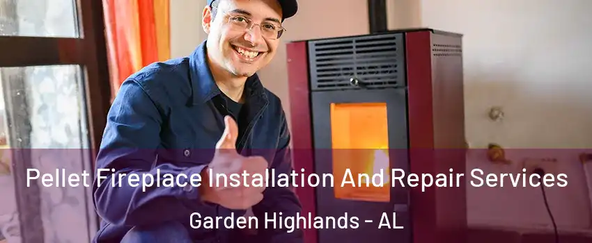 Pellet Fireplace Installation And Repair Services Garden Highlands - AL