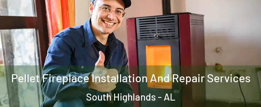 Pellet Fireplace Installation And Repair Services South Highlands - AL