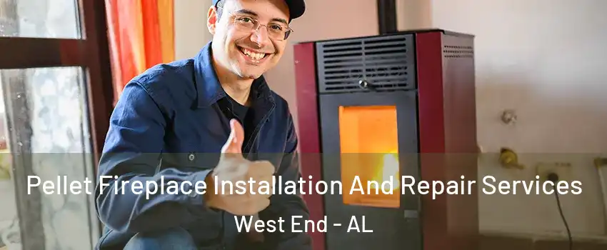 Pellet Fireplace Installation And Repair Services West End - AL