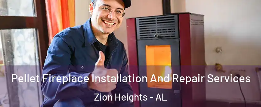 Pellet Fireplace Installation And Repair Services Zion Heights - AL