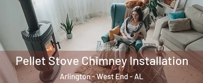 Pellet Stove Chimney Installation Arlington - West End - AL