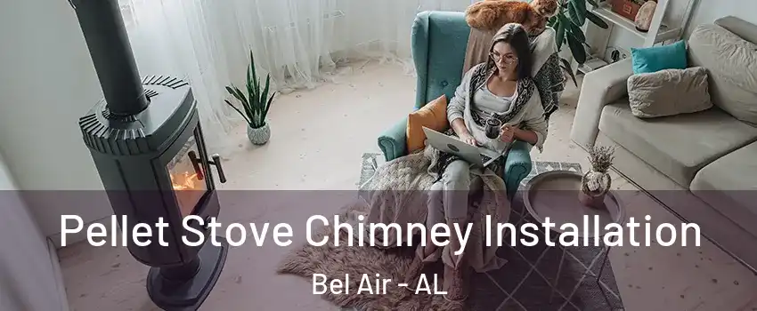 Pellet Stove Chimney Installation Bel Air - AL
