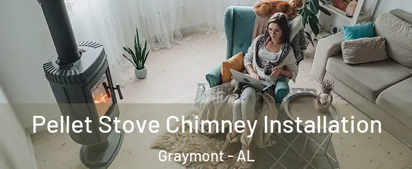 Pellet Stove Chimney Installation Graymont - AL