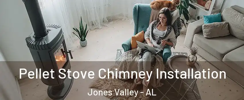 Pellet Stove Chimney Installation Jones Valley - AL
