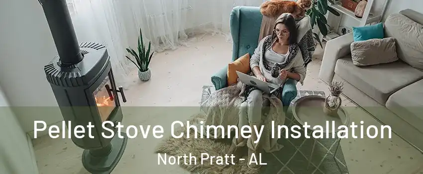Pellet Stove Chimney Installation North Pratt - AL