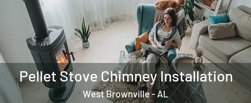 Pellet Stove Chimney Installation West Brownville - AL