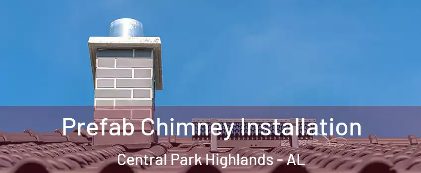Prefab Chimney Installation Central Park Highlands - AL