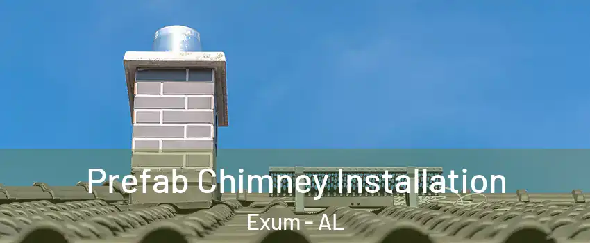 Prefab Chimney Installation Exum - AL