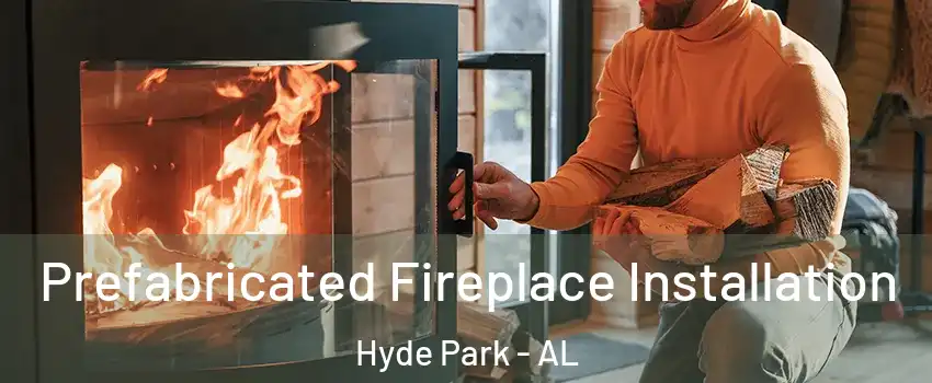 Prefabricated Fireplace Installation Hyde Park - AL