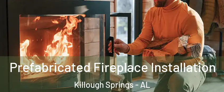 Prefabricated Fireplace Installation Killough Springs - AL
