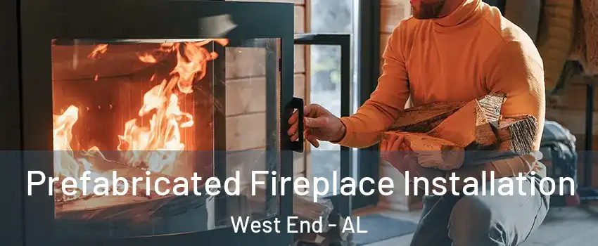 Prefabricated Fireplace Installation West End - AL