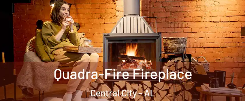 Quadra-Fire Fireplace Central City - AL
