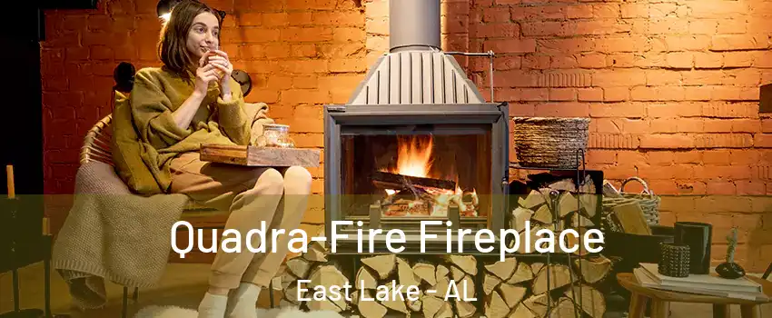 Quadra-Fire Fireplace East Lake - AL