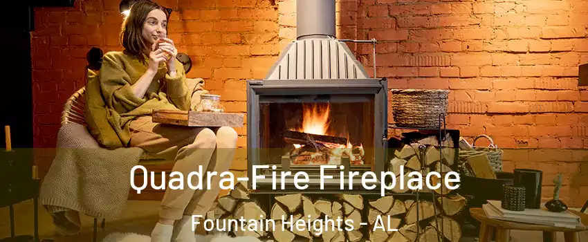 Quadra-Fire Fireplace Fountain Heights - AL