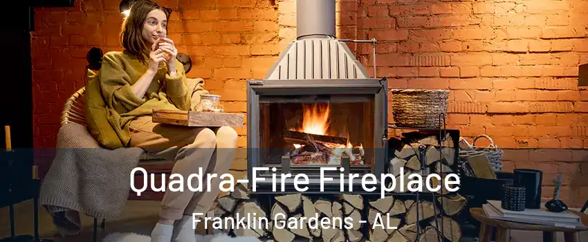 Quadra-Fire Fireplace Franklin Gardens - AL