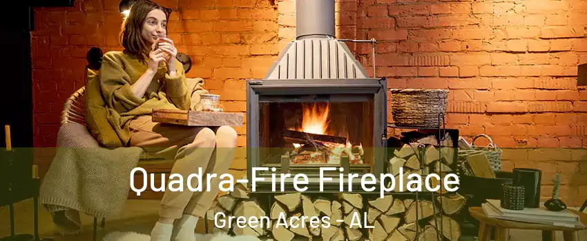 Quadra-Fire Fireplace Green Acres - AL