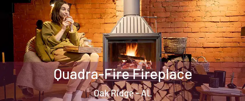 Quadra-Fire Fireplace Oak Ridge - AL