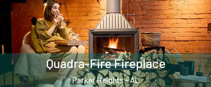 Quadra-Fire Fireplace Parker Heights - AL