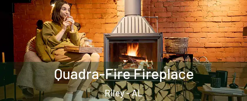 Quadra-Fire Fireplace Riley - AL