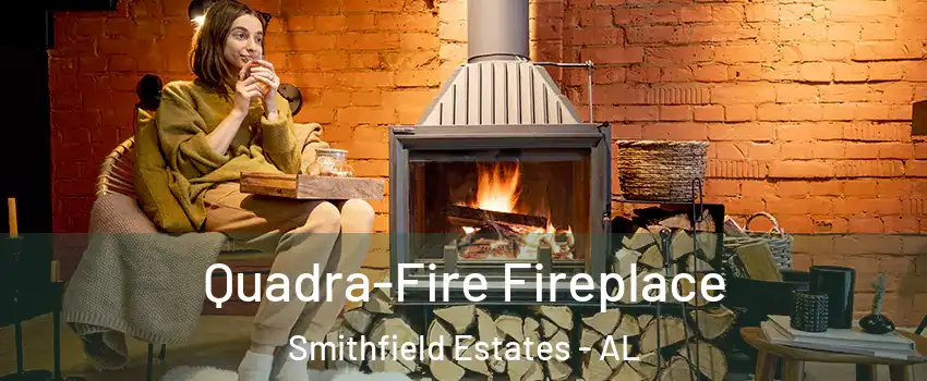 Quadra-Fire Fireplace Smithfield Estates - AL