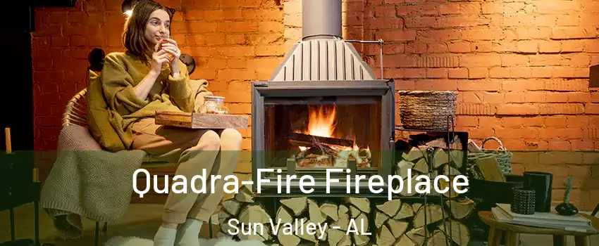 Quadra-Fire Fireplace Sun Valley - AL